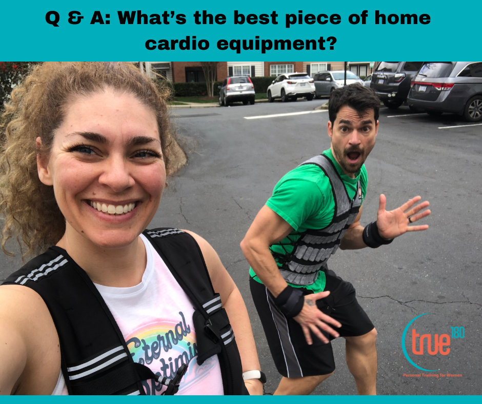 True 180 Personal Training | Q & A: What’s the best piece of home cardio equipment?