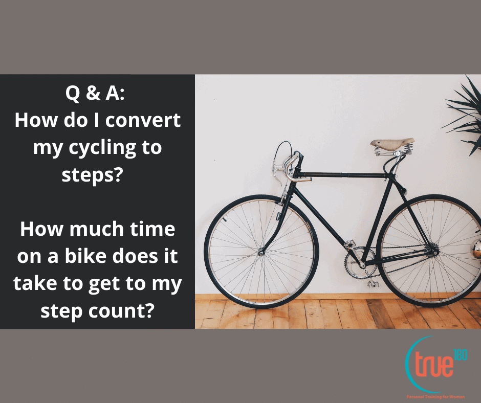 True 180 Personal Training | Charlotte Personal Trainer answers, “How do I convert my cycling to steps?”