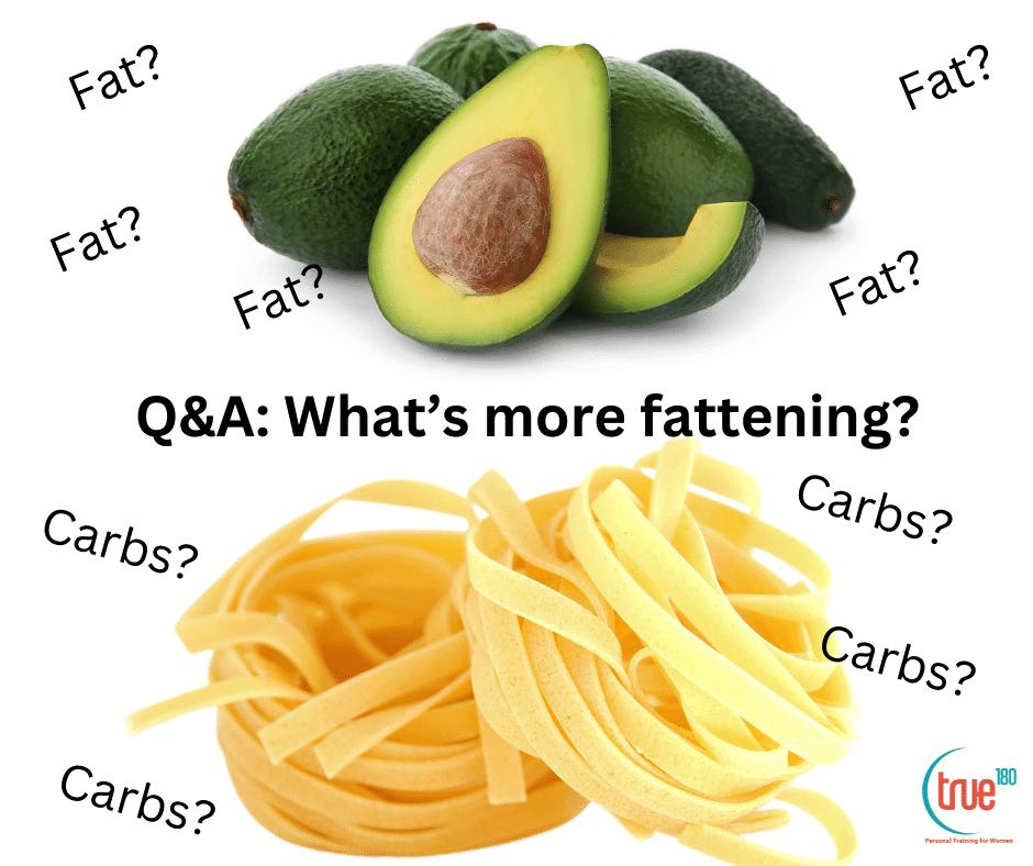 True 180 Personal Training | What’s more fattening? Fat or carbs?