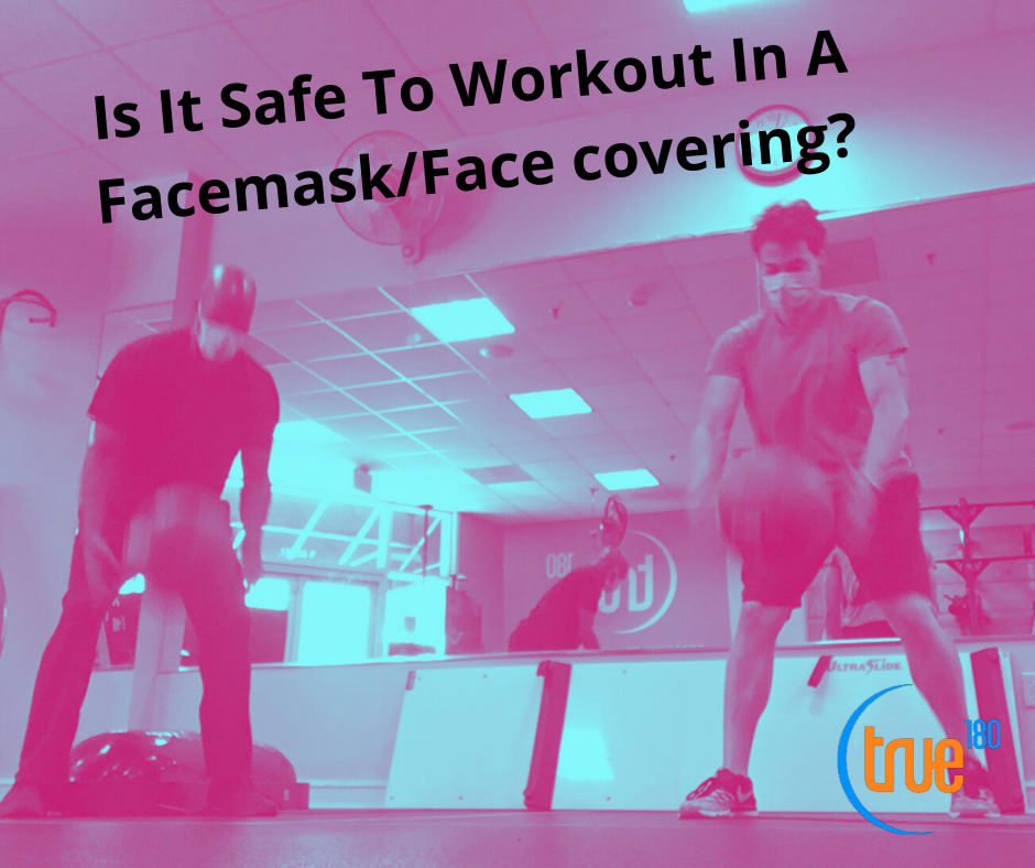 True180 Personal Training | Is It Safe To Workout In A Facemask/Face covering?