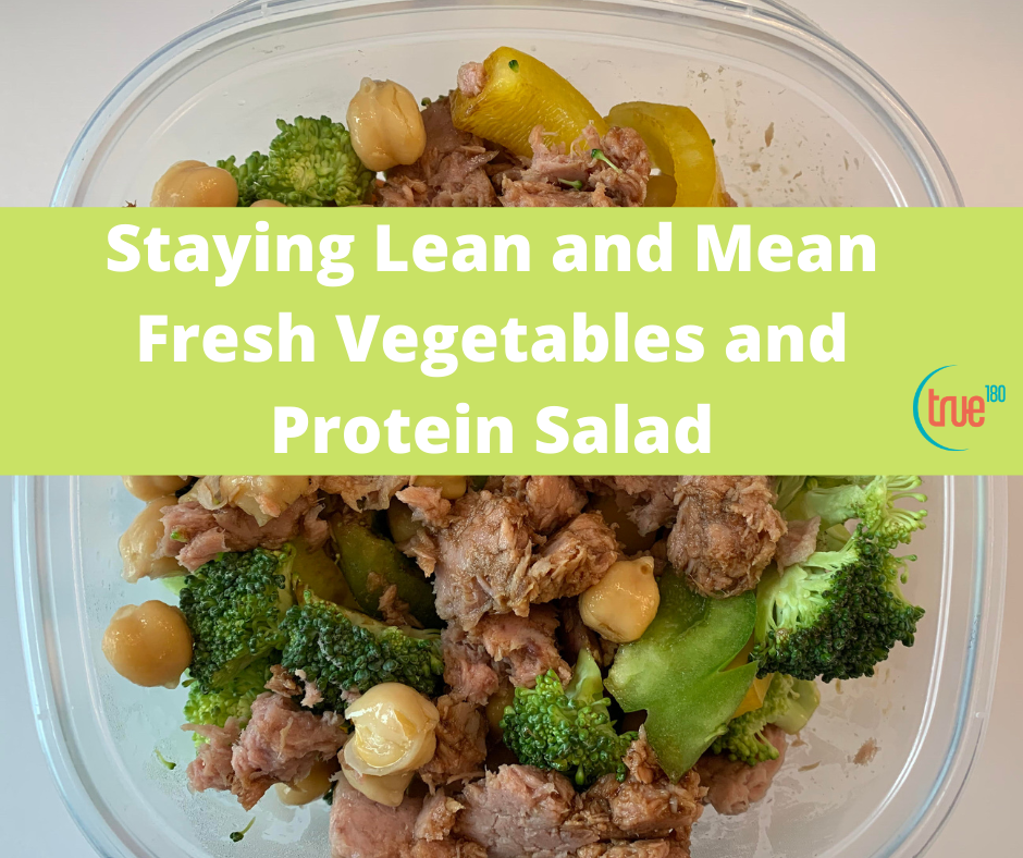 Staying Lean and Mean -Fresh Vegetables and Protein Salad