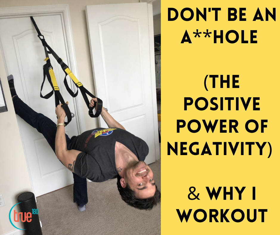 Don’t be an a**hole (or the positive power of negativity)