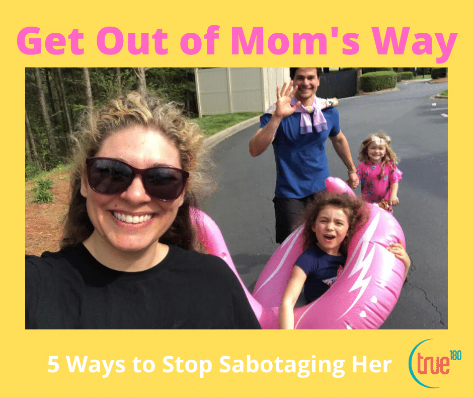 Get Out of Mom’s Way : 5 Ways to Stop Undermining Mom’s Fitness Goals