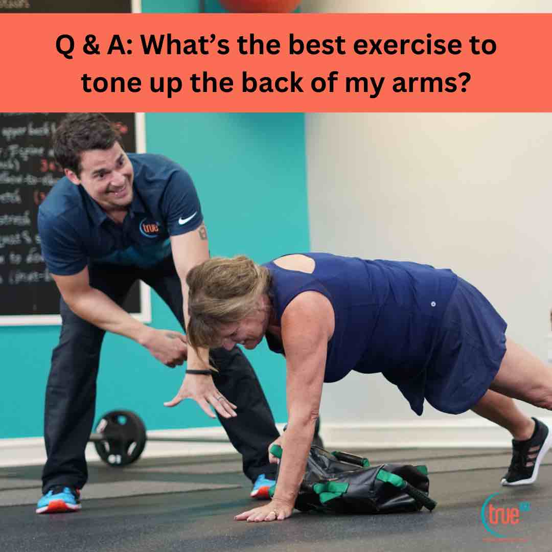 Q & A: What’s the best exercise to tone up the back of my arms?