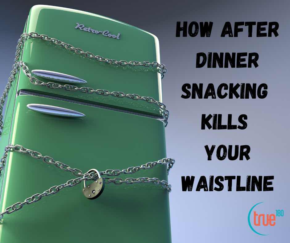 How After Dinner Snacking Can Kill Your Waistline